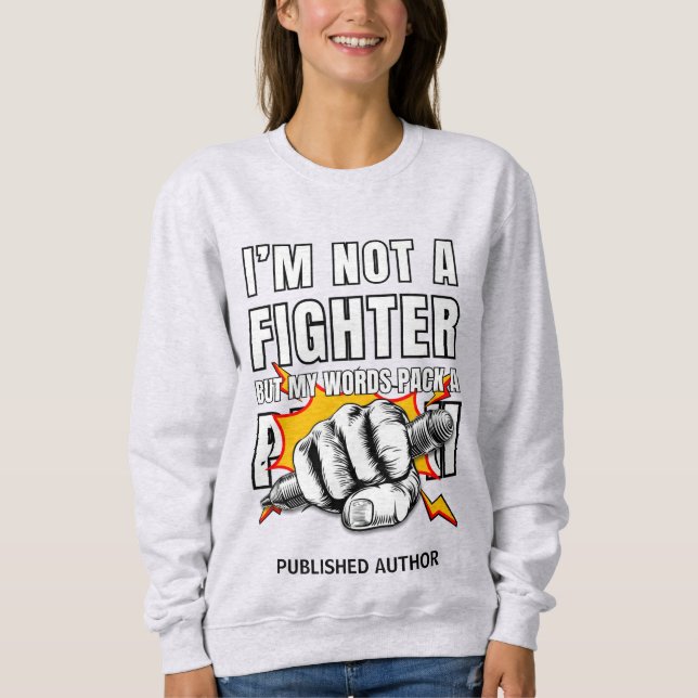NOT A FIGHTER Author Writer NaNoWriMo Sweatshirt (Front)
