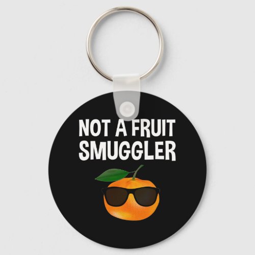 Not A Fruit Smuggler Keychain