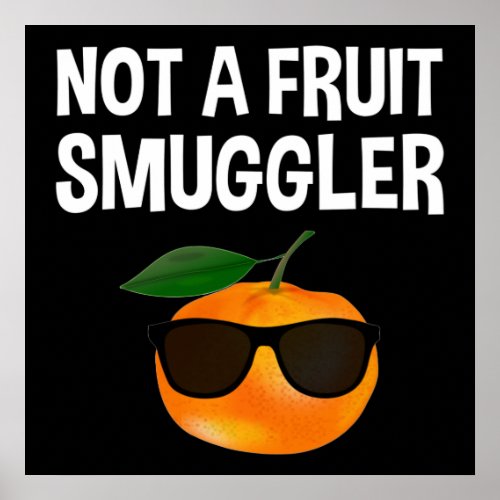 Not A Fruit Smuggler Poster