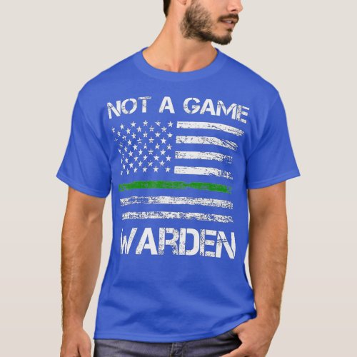Not a Game Warden  _ 5  T_Shirt