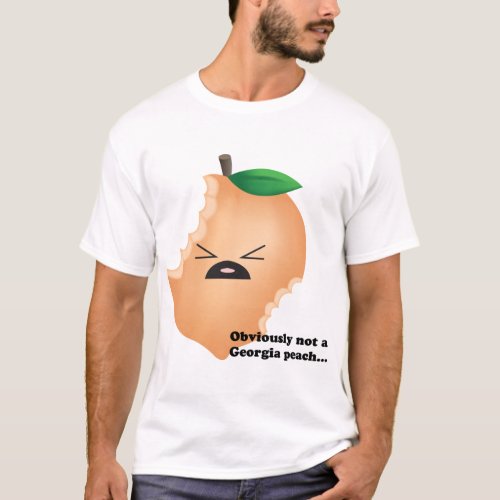 Not_A_Georgia_Peach T_Shirt