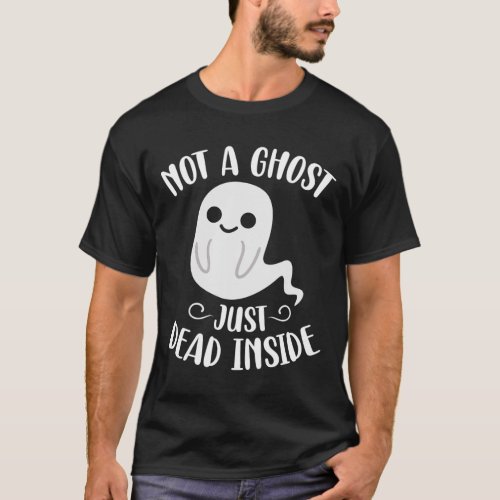 Not a Ghost Just Dead Inside Emo Goth Halloween Bi T_Shirt