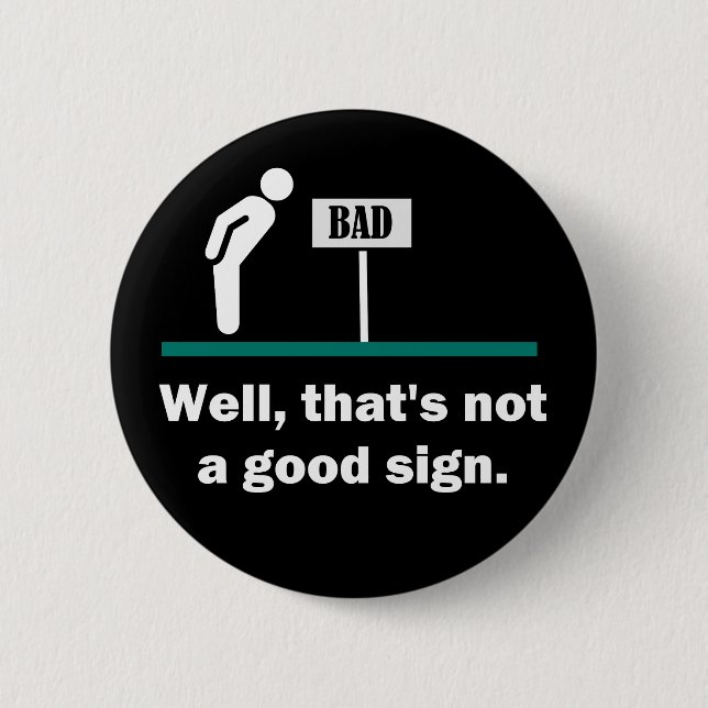 Not A Good Sign Funny Joke Button (Front)