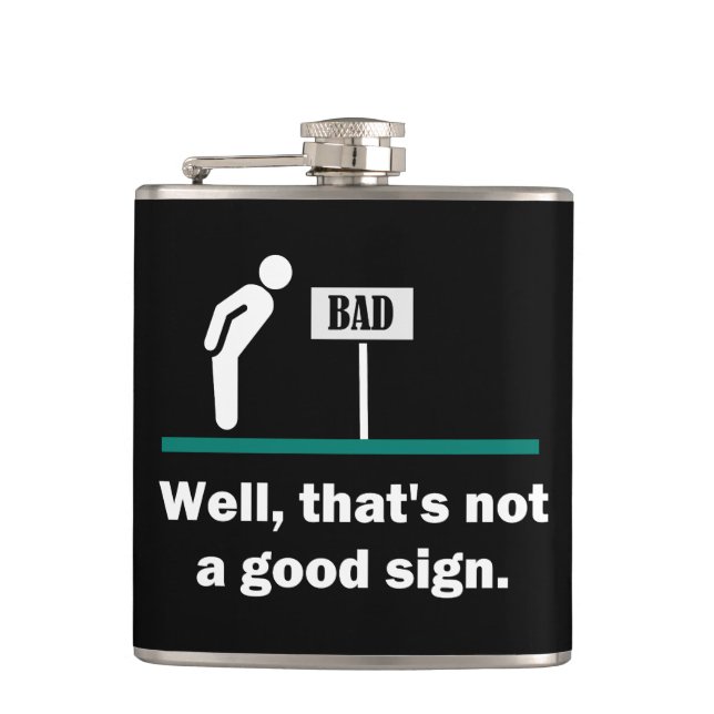 Not A Good Sign Funny Joke Flask (Front)