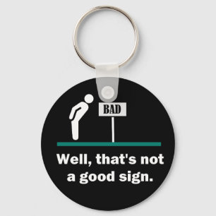 Not A Good Sign Funny Joke Keychain