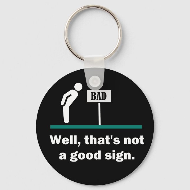 Not A Good Sign Funny Joke Keychain (Front)