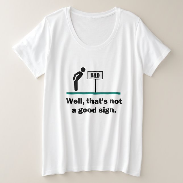 Not A Good Sign Funny Joke Plus Size T-Shirt (Design Front)