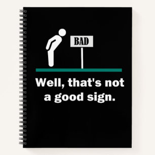 Not A Good Sign Funny Novelty Dad Joke Humor Notebook