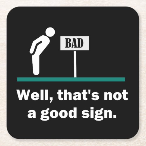 Not A Good Sign Funny Novelty Dad Joke Humor Square Paper Coaster