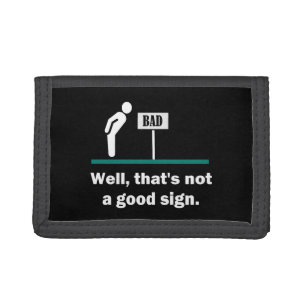 Not A Good Sign Funny Novelty Dad Joke Humor Tri-fold Wallet
