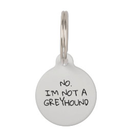 Not a Greyhound Pet ID Tag