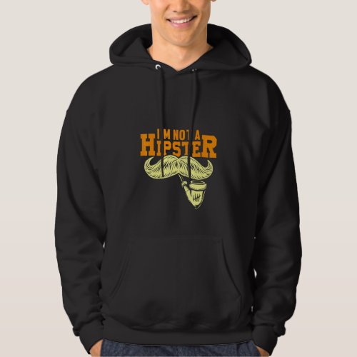 Not A Hipster Mustache Pipe Smoker Hippies Free Sp Hoodie
