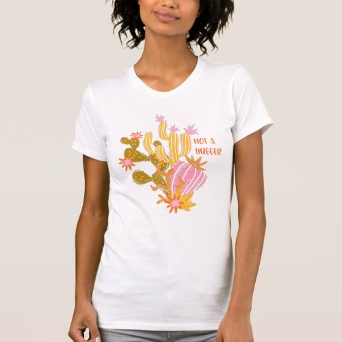 Not A Hugger  Boho Cactus  Funny Introvert Quote T_Shirt