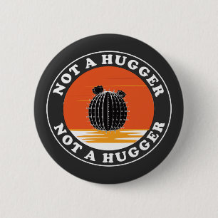 Not A Hugger  Button