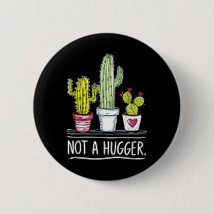 Not A Hugger Cactus Joke  Button