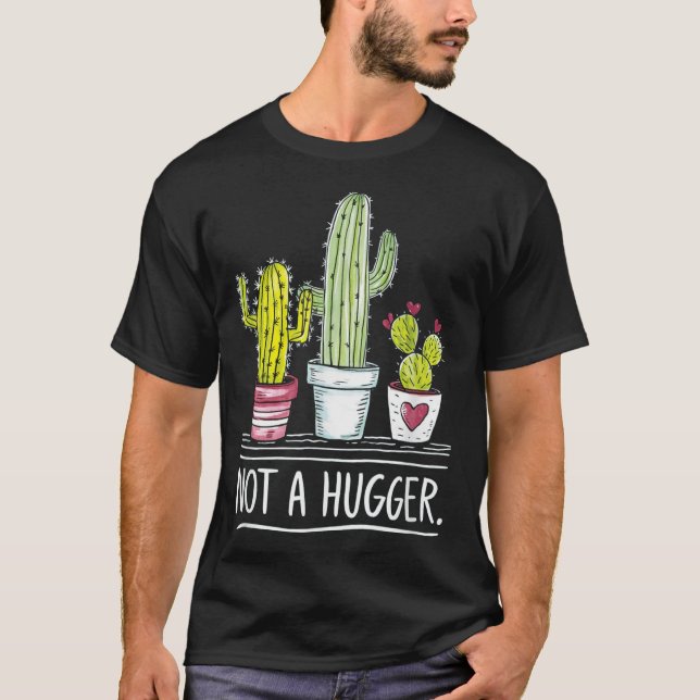 Not A Hugger Cactus Joke  T-Shirt (Front)