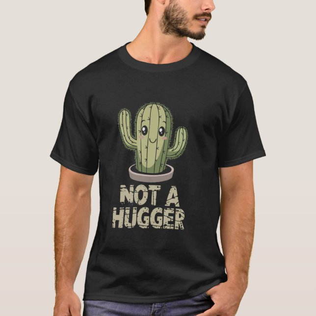 Not A Hugger Funny Cactus 02 T-Shirt (Front)