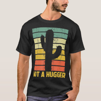 Not A Hugger Funny Cactus Introvert Sarcastic Nota T-Shirt