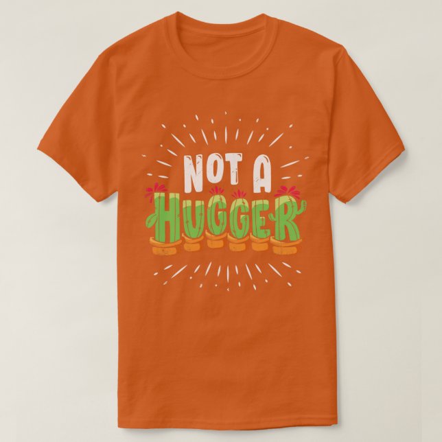 Not A Hugger Funny Cactus Plant Gift  T-Shirt (Design Front)