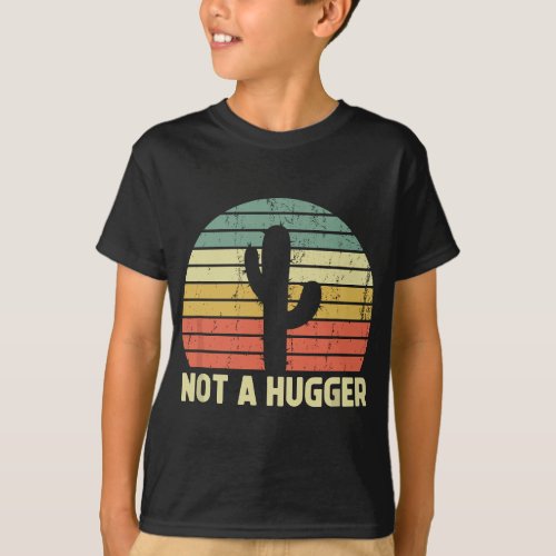 Not A Hugger Funny Cactus Sarcastic Introvert Gift T_Shirt