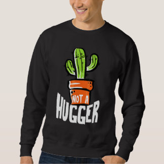 Not A Hugger Funny Cactus Sarcastic Sweatshirt