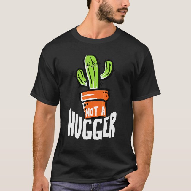 Not A Hugger Funny Cactus Sarcastic T-Shirt (Front)