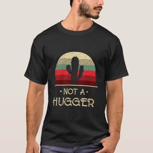 Not A Hugger Funny Clothing For Introverts People T_Shirt