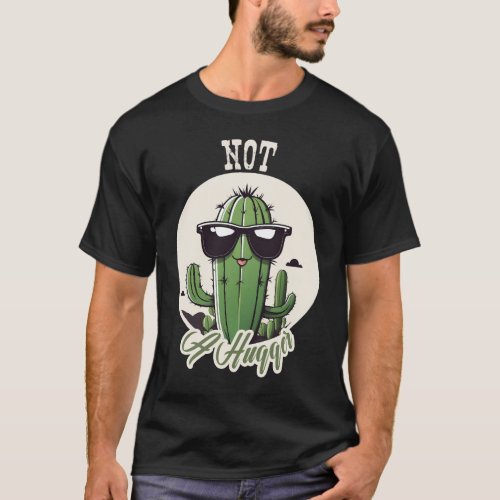 Not A Hugger Funny Cool Cactus Sarcastic T_Shirt