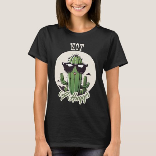 Not A Hugger Funny Cool Cactus Sarcastic T_Shirt