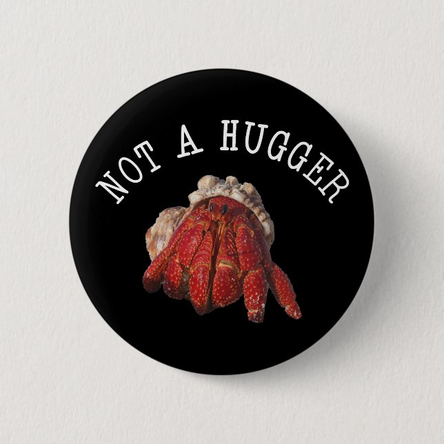Not A Hugger Funny Hermit Crab Button (Front)
