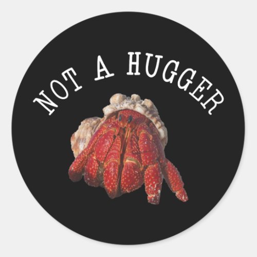 Not A Hugger Funny Hermit Crab Classic Round Sticker