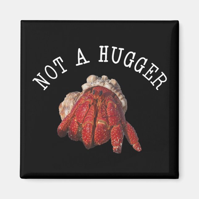 Not A Hugger Funny Hermit Crab Magnet (Front)