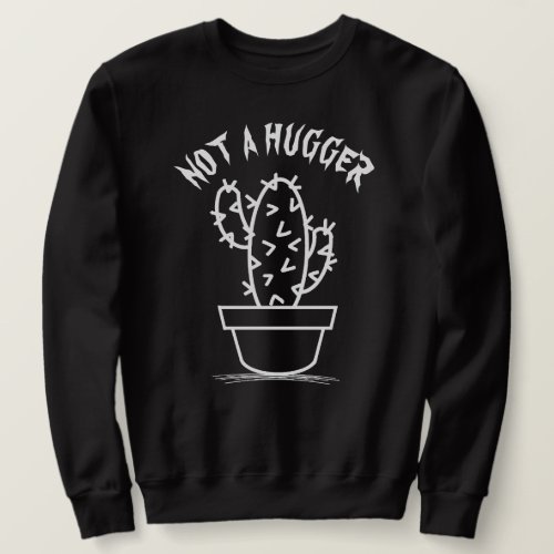 Not A Hugger Funny Sarcastic Vintage White Cactus Sweatshirt