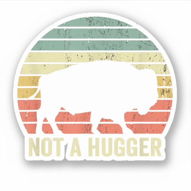 Not A Hugger Funny Yellowstone Buffalo Bison Intro Sticker (Front)