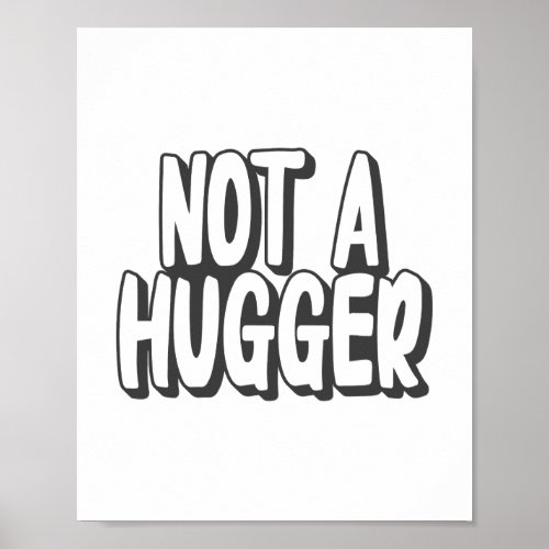 Not A Hugger Poster