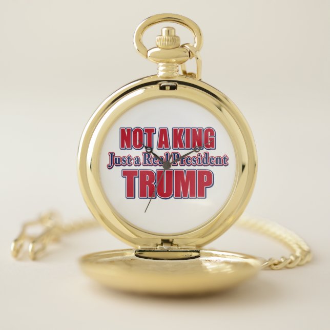 Not a King Just a Real President Pocket Watch (Inside)