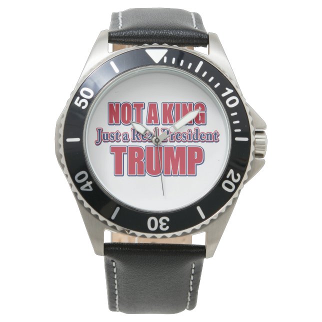 Not a King Just a Real President Watch (Front)