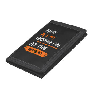 Not A Lot Going On At The Moment Funny Lazy Bored Tri-fold Wallet