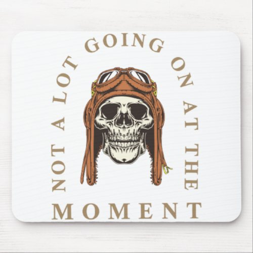 Not a Lot Going On at The Moment  pilots_skull Mouse Pad