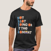 Silver Basic Unisex TS A Lot Going-On At Moment T-Shirt Girocollo in Cotone a Maniche Corte con vestibilità Classica Uomo Donna S,Bianco-2