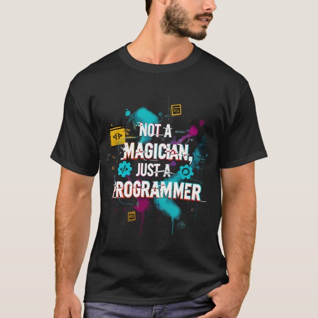 Not A Magician Just A Programmer T-Shirt (Front)