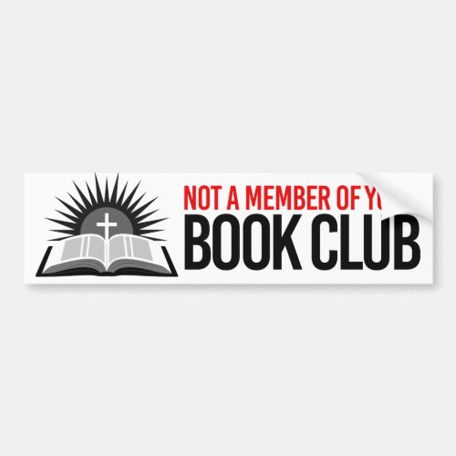 Not a member of your bible book club bumper sticker