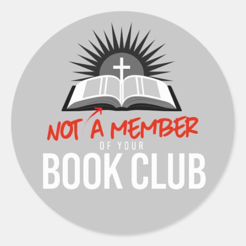 Not a member of your book club classic round sticker