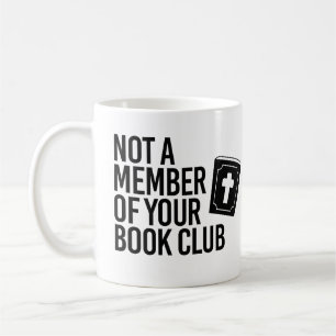 Not a member of your book club coffee mug