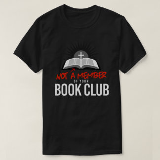 Not a member of your book club T-Shirt