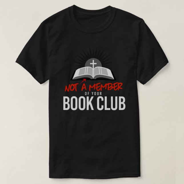 Not a member of your book club T-Shirt (Design Front)