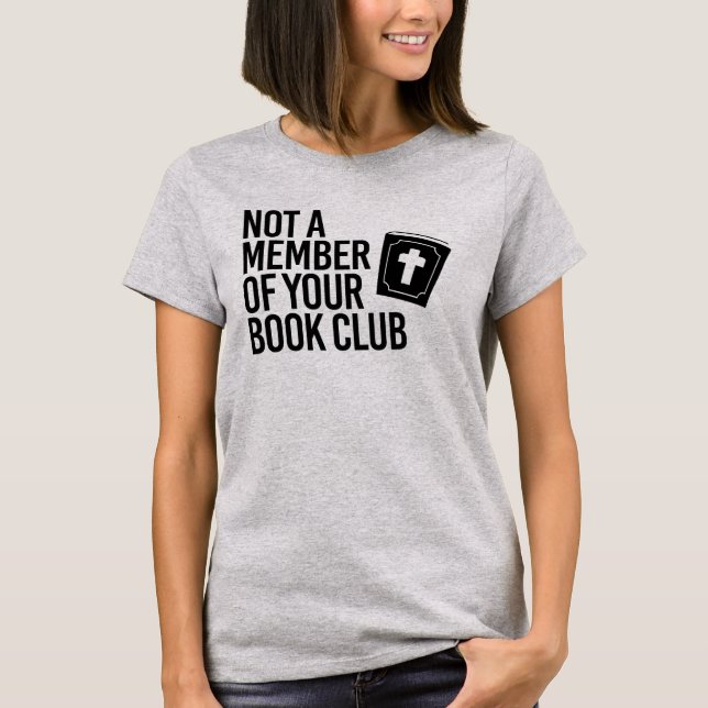 Not a member of your book club T-Shirt (Front)