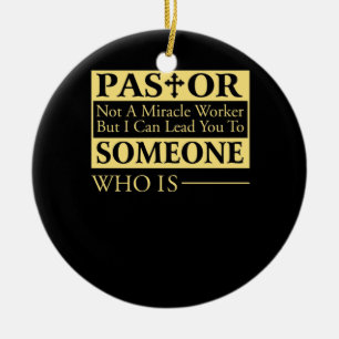 Not A Miracle Worker But I Can Lead You Pastor Ceramic Ornament
