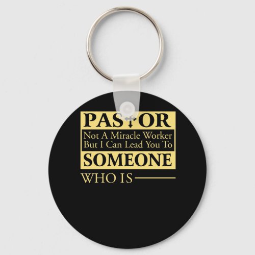 Not A Miracle Worker But I Can Lead You Pastor Keychain
