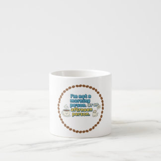 Not a Morning/Afternoon Person Espresso Cup